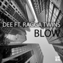 Dee & Ragga Twins - Blow (feat. Ragga Twins)