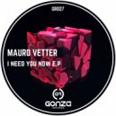 Mauro Vetter - I Need You Now