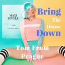 Tom From Prague - Bring The House Down (Club Mix Instrumental)