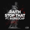 Raith & Bigredcap - Stop That (feat. Bigredcap)