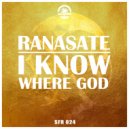 Ranasate - I Know Where God