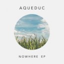Aqueduc - Nowhere's Perfect
