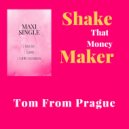 Tom From Prague - Shake That Money Maker
