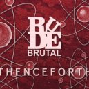 RudeBrutal - Thenceforth (Original Mix)