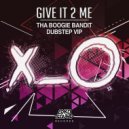 Tha Boogie Bandit - Give It 2 Me