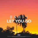 Bahti - Let You Go
