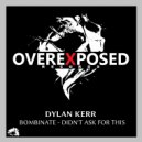 Dylan Kerr - Didn't Ask For This
