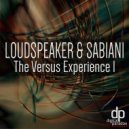 Loudspeaker & Sabiani - The Versus Experience 1.1