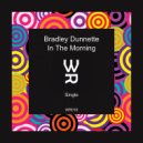 Bradley Dunnette - In The Morning
