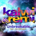 Kalwi & Remi Ft. Joe Killington - Unbreakable