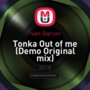 Ivan Garcev - Tonka Out of me