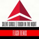 Silent Circle - Touch In The Night (FLASH Remix)