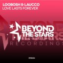 Loobosh & Laucco - Love Lasts Forever
