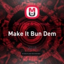 Skrillex & Damian - Make It Bun Dem