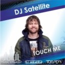 DJ Satellite - Touch Me