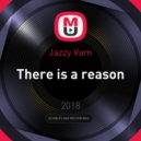 Jazzy Vam - There is a reason