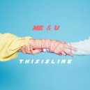 THISISLINE - Me & U
