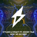Styline & Stravy ft. Hoody Time - Now We Go Deep