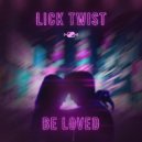 Lick Twist - Be Loved (Original Mix)