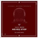 Jack Mode - Never Stop (Nu Gianni Remix)