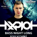 AXPLOT - Bass Night Long 062 [Record Deep]