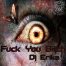 DJ Erika - Fuck You Bitch (Original Mix)