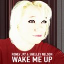 Shelley Nelson, Roney Jay - Wake Me Up (Johnny Morrish Remix)