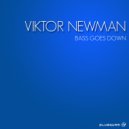 Viktor Newman - Bass Goes Down