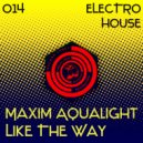 Maxim Aqualight - Like The Way