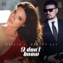 Otilia - I don't know (feat. Deejay Fly)