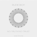 Rude Boy - No Truth No Trust ()