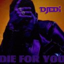 Djedi - Die For You (Original Mix)