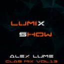 Alex lume - Lumix show (club mix vol.13)