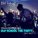 Dvj Vetroff - Hitovaя Diskoteka.Old School The Party'2017(Part.2)