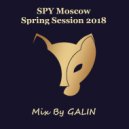 GALIN - SPY Moscow (Spring Session 2018)