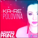 KA-RE - Половина (Alexander Prinz extended remix)