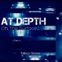 At Depth - On the Surface
