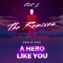 Frik n Chic - A Hero Like You (Souxsoul Remix)