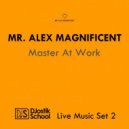 Mr. Alex Magnificent - Master At Work (Live Music Set In DJostik School 2)