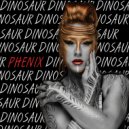 Phenix - Dinosaur
