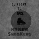 Dj Vegas & DFSA - My NeW SneaKers (feat. DFSA)