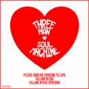 Three Man Soul Machine - Please Send Me Someone to Love