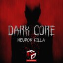 NeuroN KiLLa - Dark Core