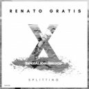 Renato Gratis - Splitting