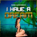 Ivan Canonico - I Have A Dream