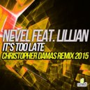 Nevel & Lillian - It\'s Too Late (Christopher Damas Remix 2015)