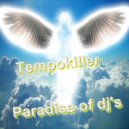 Tempokiller - Paradise Of Dj's