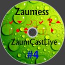 Zaumess - ZaumCastLive #4 ()