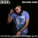 MiKey - Crystallization Episode #030 [Record Deep]