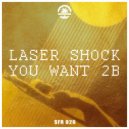 Laser Shock - You want 2b